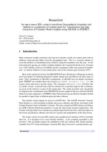 RotateGrid An open source IDL script to transform Geographical longitude and latitude to coordinates of rotated grids for visualization and data extraction of Climatic Model outputs using GRADS or FERRET Javier G. Corrip