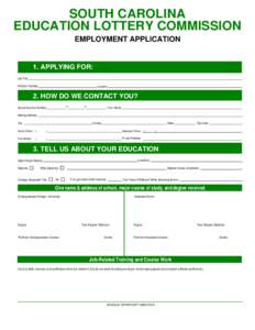 SOUTH CAROLINA EDUCATION LOTTERY COMMISSION EMPLOYMENT APPLICATION 1. APPLYING FOR: Job Title