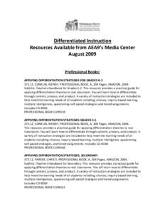 Differentiated Instruction Resources Available from AEA9’s Media Center August 2009 Professional Books: APPLYING DIFFERENTIATION STRATEGIES FOR GRADES K[removed], CONKLIN, WENDY, PROFESSIONAL BOOK, A, 304 Pages, AMAZON