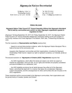 PRESS RELEASE Algonquin Nation Tribal Council 37th Annual Assembly Affirms that Algonquin Aboriginal Title is held by communities and confirm no other Algonquin organization speaks or negotiates for them (Algonquin Terri