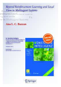 Beyond Reinforcement Learning and Local View in Multiagent Systems Ana L. C. Bazzan  KI - Künstliche Intelligenz