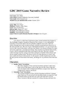 GDC 2015 Game Narrative Review ==================== Your name: Alex Shilts Your school: Southern Methodist University Guildhall Your email: 