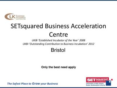 SETsquared Business Acceleration Centre UKBI ‘Established Incubator of the Year’ 2008 UKBI ‘Outstanding Contribution to Business Incubation’ 2012  Bristol