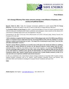 Press Release EU’s Energy Efficiency Plan raises concerns among a new Alliance of business, civil society and political leaders Brussels, March 8, 2011: Today the European Commission published its much awaited Plan for