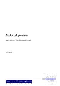 Market risk premium Report for APT Petroleum Pipelines Ltd 11 October[removed]PO Box 29, Stanley Street Plaza