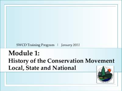 SWCD Training Program | January[removed]Module 1: History of the Conservation Movement Local, State and National