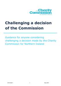 Challenging a decision of the Commission Guidance for anyone considering challenging a decision made by the Charity Commission for Northern Ireland