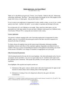 Talent Agent Laws: Are You A Player? By Judith Silver, Esq.1 Think you’re a big Hollywood agent type? Ferrari. Lots of lunches. Drinks by the pool. Schmoozing, schmoozing, schmoozing. The Player. Most people laugh at t