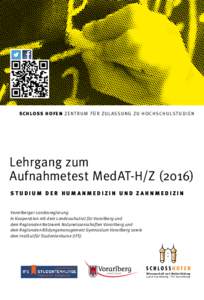 SCHLOSS HOFEN ZENTRUM FÜR ZULASSUNG ZU HOCHSCHULSTUDIEN  Lehrgang zum Aufnahmetest MedAT-H/ZS t u d i u m d e r H u m a n m e d i z i n u n d Z a hn m e d i z i n Vorarlberger Landesregierung