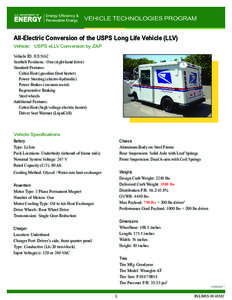 VEHICLE TECHNOLOGIES PROGRAM  All-Electric Conversion of the USPS Long Life Vehicle (LLV) Vehicle: USPS eLLV Conversion by ZAP Vehicle ID: [removed]Seatbelt Positions: One (right hand drive)