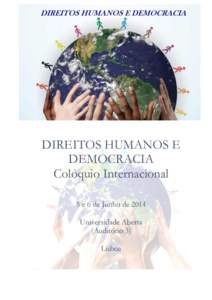 DIREITOS HUMANOS E DEMOCRACIA Colóquio Internacional 5 e 6 de Junho de 2014 Universidade Aberta (Auditório 3)