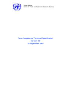 United Nations Centre for Trade Facilitation and Electronic Business Core Components Technical Specification Version[removed]September 2009