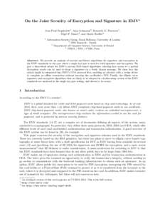 On the Joint Security of Encryption and Signature in EMV? Jean Paul Degabriele1 , Anja Lehmann2 , Kenneth G. Paterson1 , Nigel P. Smart3 , and Mario Strefler4 1  Information Security Group, Royal Holloway, University of 