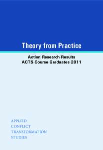 Theory from Practice Action Research Results ACTS Course graduates 2011 Applied Conflict