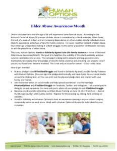 Elder Abuse Awareness Month One in ten Americans over the age of 60 will experience some form of abuse. According to the National Center of Abuse, 90 percent of elder abuse is committed by a family member. Often times, t