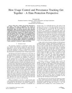 2013 IEEE Security and Privacy Workshops  How Usage Control and Provenance Tracking Get Together - A Data Protection Perspective Christoph Bier Fraunhofer Institute of Optronics, System Technologies and Image Exploitatio