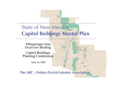 State of New Mexico Capitol Buildings Master Plan Albuquerque Area Overview Briefing Capitol Buildings Planning Commission