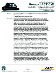 DME MAC Jurisdiction C  General ACT Call June 29, 2010 • 1:00 p.m. to 2:30 p.m. CST  Moderator: James Herren