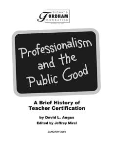 Professionalism and the Public Good A Brief History of Teacher Certification by David L. Angus