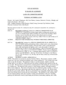 CITY OF NEWTON IN BOARD OF ALDERMEN LAND USE COMMITTEE REPORT TUESDAY, OCTOBER 14, 2014 Present: Ald. Laredo (Chairman), Ald. Cote, Harney, Lennon, Schwartz, Crossley, Albright, and Lipof; also present: Ald. Leary