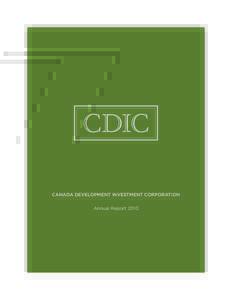 CDIC CANADA DEVELOPMENT INVESTMENT CORPORATION Annual Report 2010 CDIC Contents