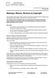 INFORMATION SHEET G118v04 December 2014 Mashups, Memes, Remixes & Copyright This information sheet gives a brief overview of the relevant copyright issues for people using other people’s audio, images, video and text t