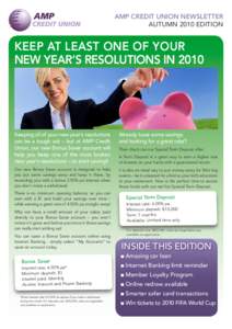 AMP CREDIT UNION NEWSLETTER AUTUMN 2010 EDITION KEEP at least one of your nEW YEAR’S RESOLUTIONS IN 2010