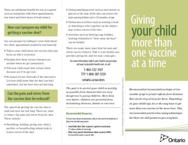 How can I prepare my child for getting a vaccine shot? You can prepare by talking to your child about the clinic appointment positively and honestly. •	Talk to your child about the vaccine shot and focus on why it is n