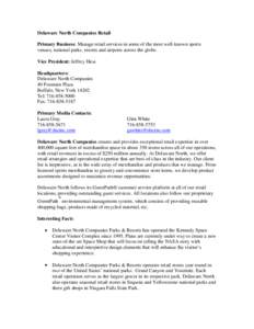 Delaware North Companies Retail Primary Business: Manage retail services in some of the most well-known sports venues, national parks, resorts and airports across the globe. Vice President: Jeffrey Hess Headquarters: Del