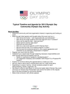 Typical Timeline and Agenda for 2015 Olympic Day Community Olympic Day Activity March/April/May • Determine community and host organization interest in organizing and hosting an event • Work through initial logistics