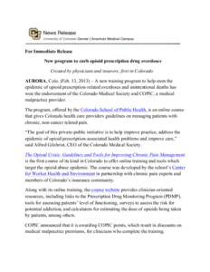 For Immediate Release New program to curb opioid prescription drug overdoses Created by physicians and insurers, first in Colorado AURORA, Colo. (Feb. 13, 2013) – A new training program to help stem the epidemic of opi