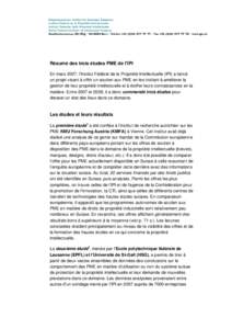 Résumé des trois études PME de l’IPI En mars 2007, l’Institut Fédéral de la Propriété Intellectuelle (IPI) a lancé un projet visant à offrir un soutien aux PME en les incitant à améliorer la gestion de leu