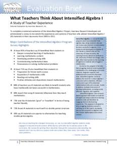 Evaluation Brief What Teachers Think About Intensified Algebra I A Study of Teacher Experience External Evaluation by Inverness Research, Inc.  To complete an external evaluation of the Intensified Algebra I Project, Inv