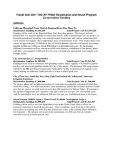 Fiscal Year 2011 Title XVI Water Reclamation and Reuse Program Construction Funding California Calleguas Municipal Water District, Regional Brine Line Phase 2A Reclamation Funding: $1,454,288 Total Project Cost: $15,192,