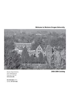 Welcome to Western Oregon University  Western Oregon University 345 N. Monmouth Ave. Monmouth, OR[removed]www.wou.edu