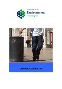 GUIDANCE ON LITTER  Guidance on the Litter (Northern Ireland) Order 1994, as amended by the Clean Neighbourhoods and Environment Act (Northern Ireland) 2011
