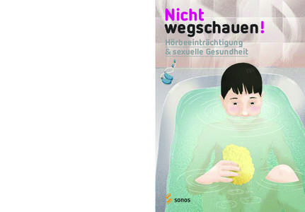 Hörbeeinträchtigung & sexuelle Gesundheit Nicht wegschauen! Hörbeeinträchtigung & sexuelle Gesundheit  Nicht