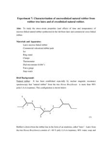 Experiment 7: Characterization of uncrosslinked natural rubber from  rubber tree latex and of crosslinked natural rubber. Aim: To study the stress-strain properties (and effects of time and temperature) of uncross-linked