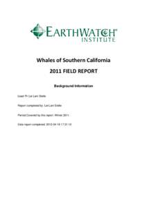 Whales of Southern California 2011 FIELD REPORT Background Information Lead PI: Lei Lani Stelle  Report completed by: Lei Lani Stelle