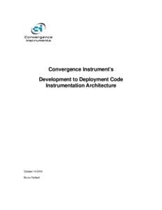 Convergence Instrument’s Development to Deployment Code Instrumentation Architecture October[removed]Bruno Paillard