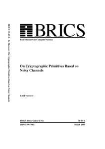 BRICS DS-05-1 K. Morozov: On Cryptographic Primitives Based on Noisy Channels  BRICS Basic Research in Computer Science