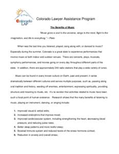 Colorado Lawyer Assistance Program The Benefits of Music “Music gives a soul to the universe, wings to the mind, flight to the imagination, and life to everything.” ~ Plato  When was the last time you listened, playe