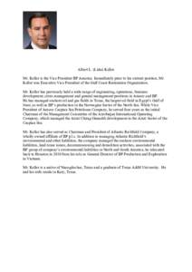 Albert L. (Luke) Keller Mr. Keller is the Vice President BP America. Immediately prior to his current position, Mr. Keller was Executive Vice President of the Gulf Coast Restoration Organization. Mr. Keller has previousl