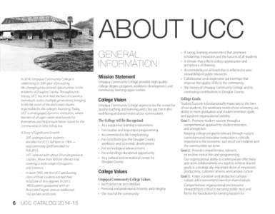 ABOUT UCC GENERAL INFORMATION In 2014, Umpqua Community College is celebrating its 50th year of providing life-changing educational opportunities to the