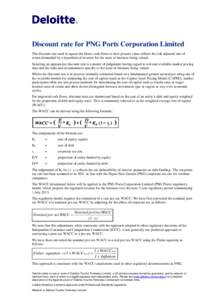 Discount rate for PNG Ports Corporation Limited The discount rate used to equate the future cash flows to their present value reflects the risk adjusted rate of return demanded by a hypothetical investor for the asset or