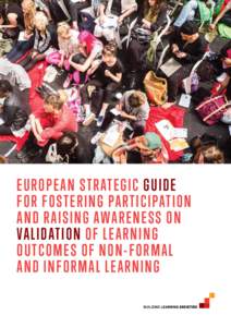 EUROPEAN STRATEGIC GUIDE FOR FOSTERING PARTICIPATION AND RAISING AWARENESS ON VALIDATION OF LEARNING OUTCOMES OF NON-FORMAL AND INFORMAL LEARNING
