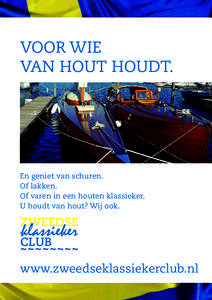 VOOR WIE VAN HOUT HOUDT. En geniet van schuren. Of lakken. Of varen in een houten klassieker.