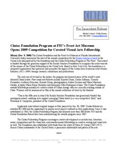 For Immediate Release Media Contact: :Kitty Dumas[removed]removed] Cintas Foundation Program at FIU’s Frost Art Museum Opens 2009 Competition for Coveted Visual Arts Fellowship