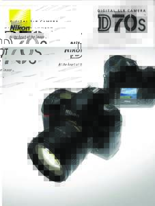 Ready to capture any moment with speed and beauty. The D70s. Inheriting the award-winning image quality, high performance and user-friendliness of the D70, the Nikon D70s introduces refinements that further help photogr