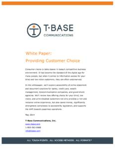 White Paper: Providing Customer Choice Consumer choice is table stakes in today’s competitive business environment. It has become the standard of the digital age for many people, but when it comes to information access